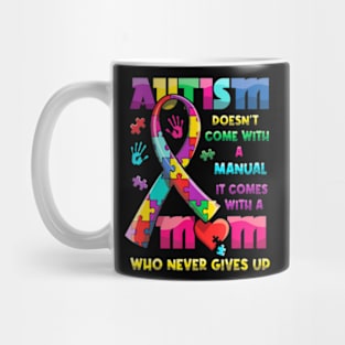 Autism Doesn't Come With A Manual It Comes With Autism Mom Mug